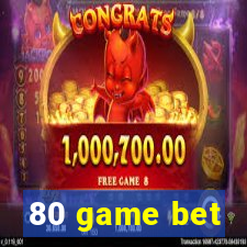 80 game bet